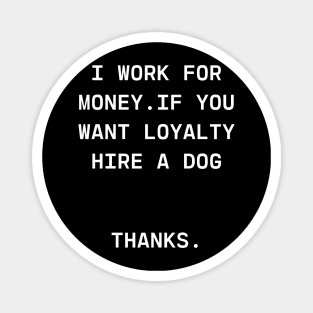 i work for money Magnet